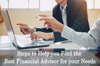 Steps to help You find the best Financial Advisor for your needs