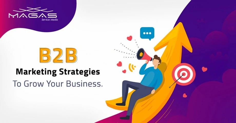B2B Marketing Strategies To Grow Your Business. 