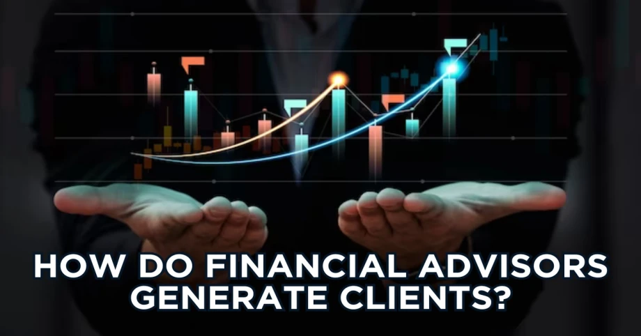 How do financial advisors generate clients