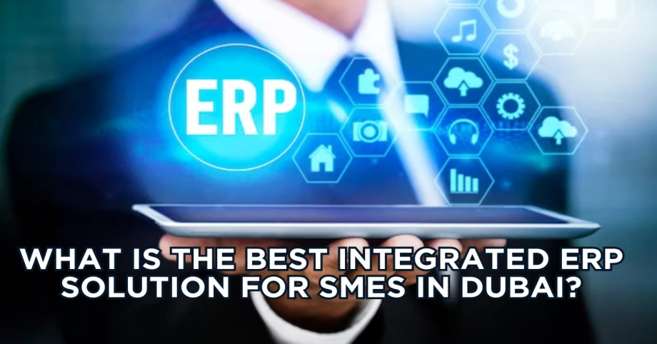 What is the best integrated ERP solution for SMEs in Dubai