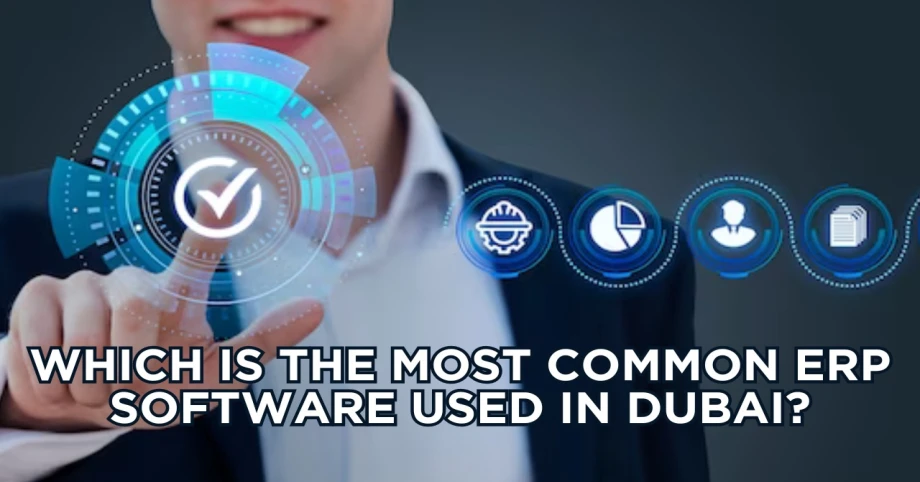 Which is the most common ERP software used in Dubai?