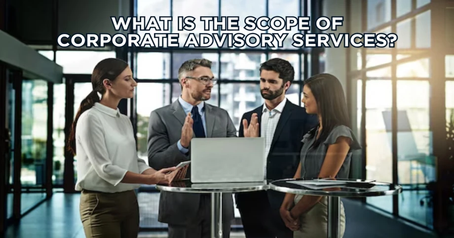 What is the scope of corporate advisory services?
