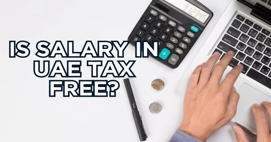 Is salary in UAE tax free?