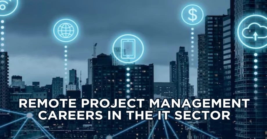 Remote Project Management Careers in the IT Sector