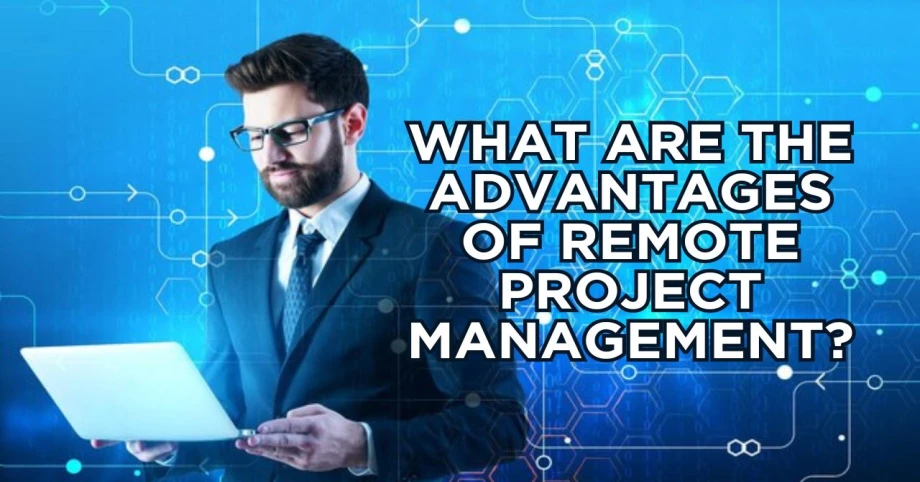 What are the advantages of remote project management