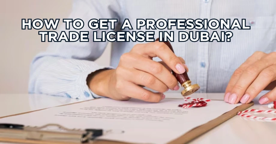 How to get a professional trade license in Dubai?