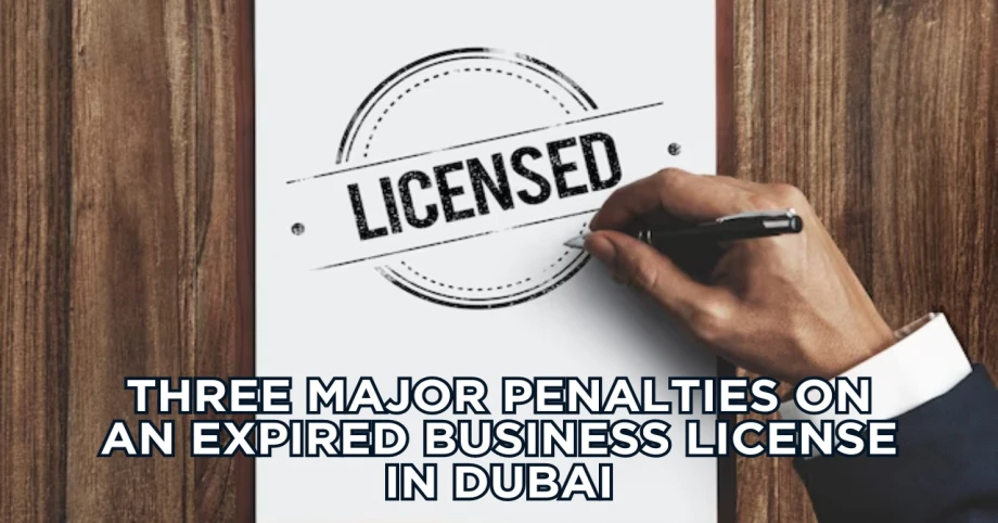 Three Major Penalties On An Expired Business License In Dubai