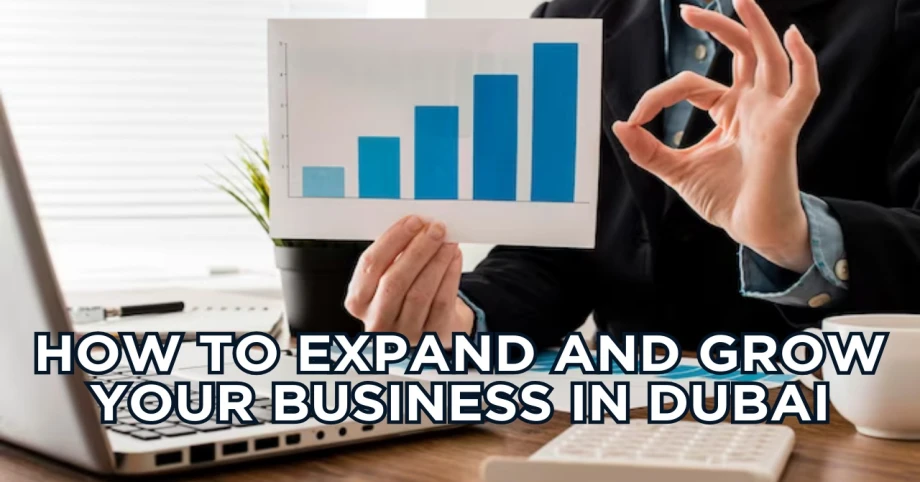 How To Expand And Grow Your Business In Dubai