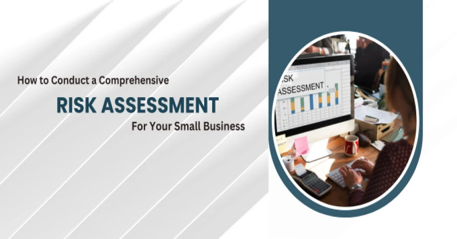 How to Conduct a Comprehensive Risk Assessment for Your Small Business