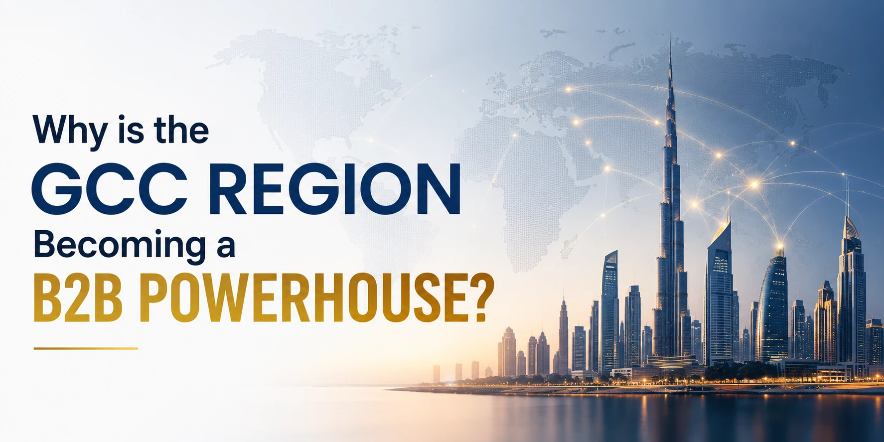 Why is the GCC Region Becoming a B2B Powerhouse?