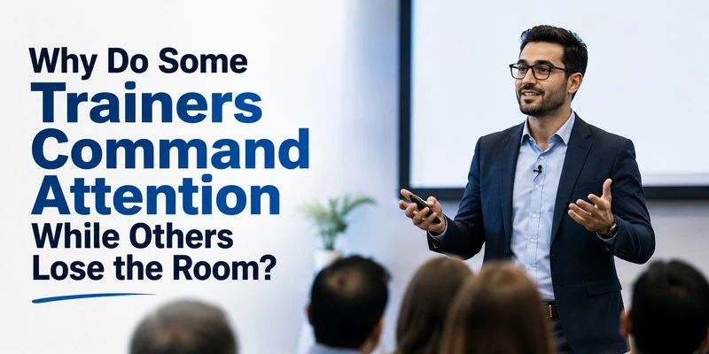 Why Do Some Trainers Command Attention While Others Lose the Room?