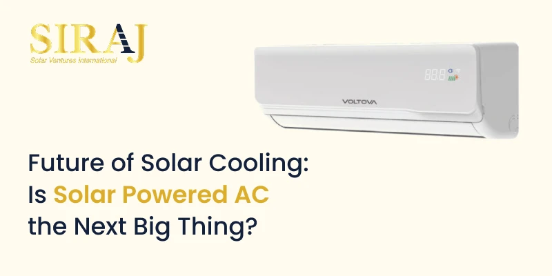 Future of Solar Cooling: Is Solar Powered AC the Next Big Thing?